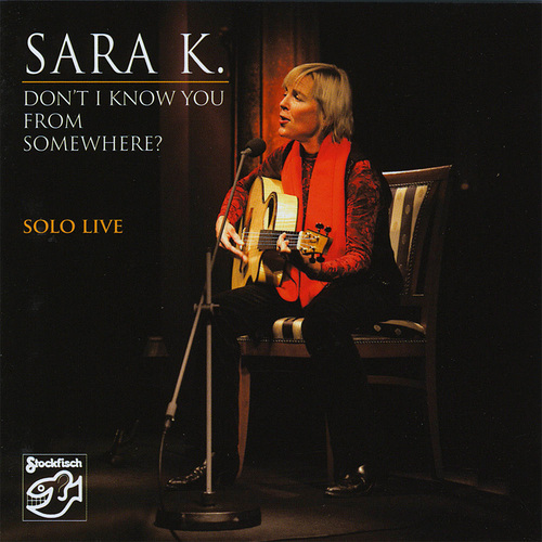 sara_k_dont_i_know_you_from_somewhere_solo_live_cd